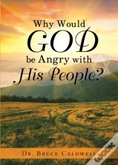 Why Would God Be Angry With His People?