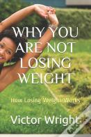 Why You Are Not Losing Weight