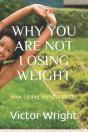 Why You Are Not Losing Weight - Preview