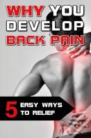 Why You Develop Back Pain - 5 Easy Ways To Relief