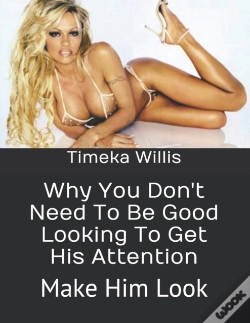 Capa do artigo Why You Don'T Need To Be Good Looking To Get His Attention