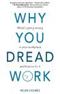 Why You Dread Work: Whats Going Wrong In Your Workplace And How To Fix It - Preview
