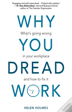 Capa do artigo Why You Dread Work: Whats Going Wrong In Your Workplace And How To Fix It