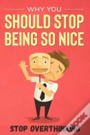 Why You Should Stop Being So Nice