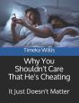 Why You Shouldn'T Care That He'S Cheating - Preview