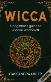 Wicca: A Beginner'S Guide To Wiccan Witc