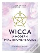 Wicca: A Modern Practitioner'S Guide
