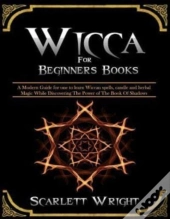 Wicca For Beginners Books: 2 Manuscripts