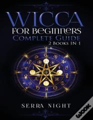 Wicca For Beginners, Complete Guide