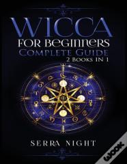 Wicca For Beginners, Complete Guide