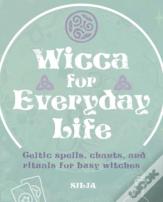 Wicca For Everyday Life