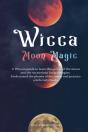 Wicca Moon Magic: A Wiccan Guide To Lear - Preview