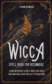 Wicca Spell Book For Beginners