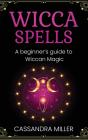 Wicca Spells: A Beginner'S Guide To Wicc - Preview