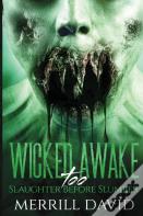 Wicked Awake Too