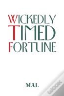 Wickedly Timed Fortune