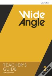 Wide Angle: Level 2: Teacher'S Guide