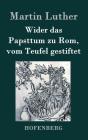 Wider Das Papsttum Zu Rom, Vom Teufel Gestiftet - Preview