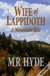 Wife Of Lappidoth: A Mountain Tale