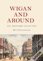 Wigan And Around: The Postcard Collection