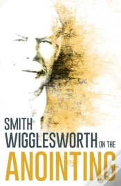 Capa do artigo Wigglesworth On The Anointing
