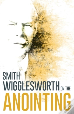 Capa do artigo Wigglesworth On The Anointing