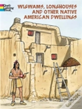 Wigwams, Longhouses And Dwellings