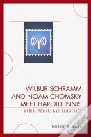 Wilbur Schramm And Noam Chomsky Meet Harold Innis