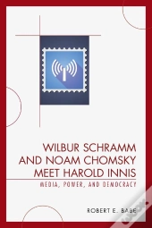 Wilbur Schramm And Noam Chomsky Meet Harold Innis