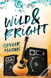 Wild And Bright: A Rock Star Romance