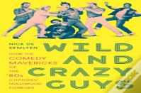 Wild And Crazy Guys