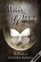 Wild And Wishful, Dark And Dreaming