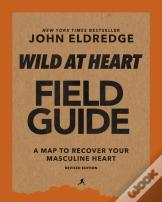 Wild At Heart Field Guide, Revised Edition