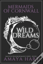 Wild Dreams (Mermaids Of Cornwall Book 2)