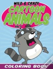 Wild & Crazy Cartoon Animals Coloring Book
