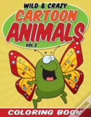 Wild & Crazy Cartoon Animals Coloring Book