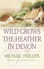 Wild Grows The Heather In Devon (The Secrets Of Heathersleigh Hall Book #1) - Preview