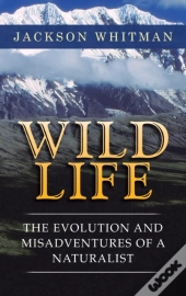 Wild Life: The Evolution And Misadventur