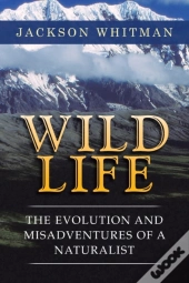 Wild Life: The Evolution And Misadventur