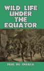 Wild Life Under The Equator - Preview
