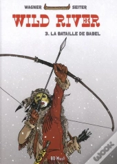 Wild River T.3 ; La Bataille De Babel