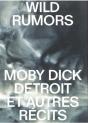 Wild Rumors : Moby-Dick, Detroit Et Autres Récit - Preview