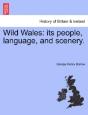 Wild Wales: Its People, Language, And Sc - Preview