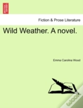 Wild Weather. A Novel.