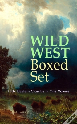 Capa do artigo Wild West Boxed Set: 150+ Western Classics In One Volume