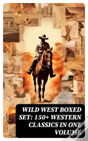 Capa do artigo Wild West Boxed Set: 150+ Western Classics In One Volume