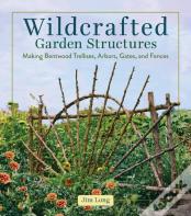 Wildcrafted Garden Structures