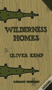 Wilderness Homes  Legacy Edition : A Cla