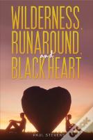 Wilderness, Runaround, And Black Heart