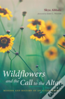 Wildflowers And The Call To The Altar